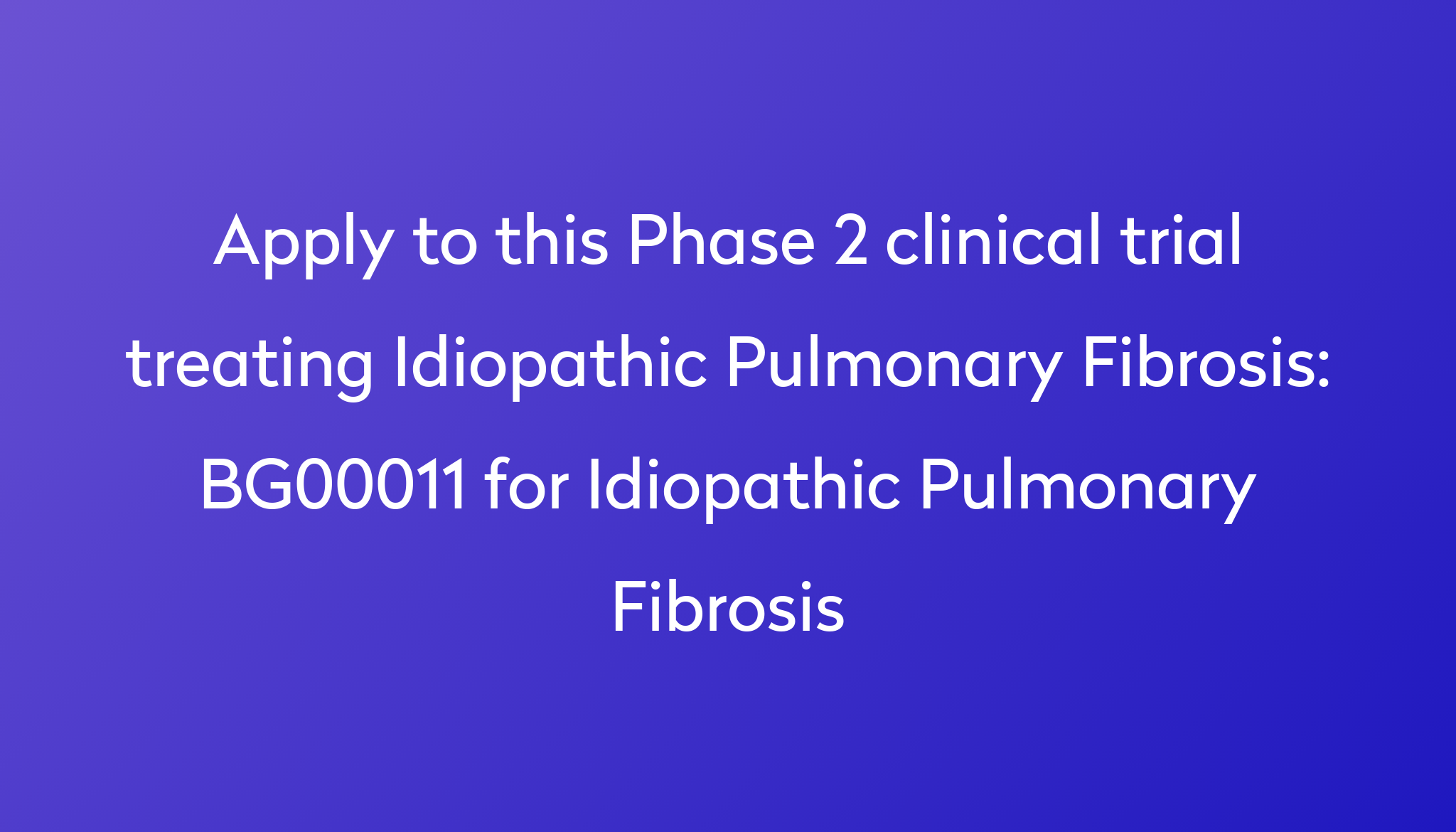 BG00011 for Idiopathic Pulmonary Fibrosis Clinical Trial 2024 Power